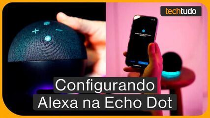 Como configurar Alexa na Amazon Echo Dot? Confira tutorial completo Como configurar Alexa na Amazon Echo Dot? Confira tutorial completo